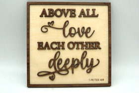 Above All Else Love Each Other Deeply Sign | Agape Woodwork